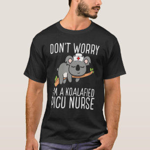 PICU Nurse Essentials Koalafied PICU Nursing Acces T-Shirt