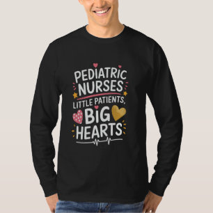 PICU Paediatrics Quotes for Paediatrics Nurse Peds T-Shirt