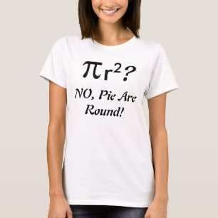 Pie Are Round T-Shirt