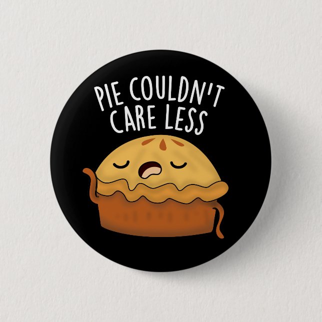 Pie Couldn't Care Less Funny Food Pun Dark BG 6 Cm Round Badge (Front)