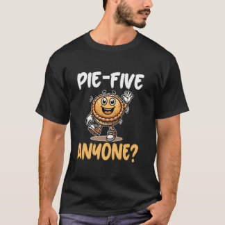 Pie Five Anyone - Funny Canada Quebec Tourtière Ca T-Shirt