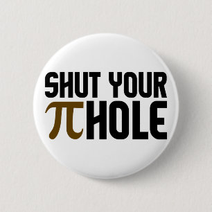 "PIE HOLE" button