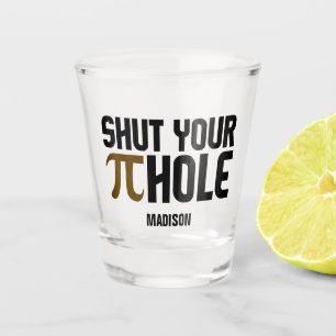 "Pie Hole" custom name Shot Glass