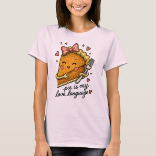 Pie Is My Love Language Thanksgiving Design T-Shirt