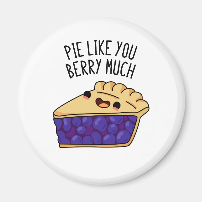 Pie Like You Berry Much Funny Pie Pun Magnet (Front)