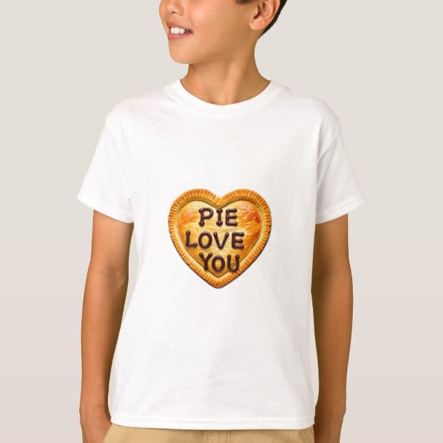 Pie Love You: A Slice of Happiness" T-Shirt (Front)