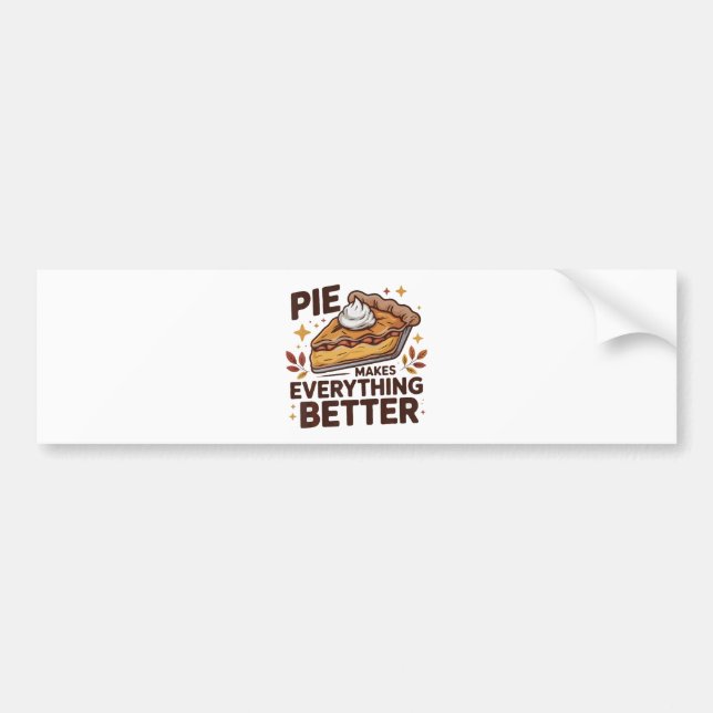 Pie Makes Better Bumper Sticker (Front)