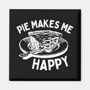 Pie Makes Me Happy Funny Pie Magnet