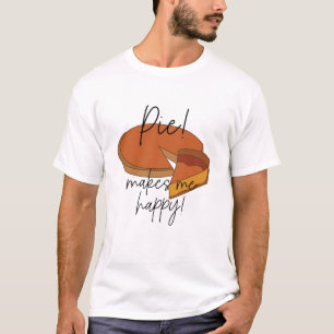 Pie Makes Me Happy Pie T-Shirt