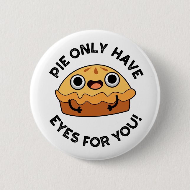 Pie Only Have Eyes For You Funny Food Pun  6 Cm Round Badge (Front)