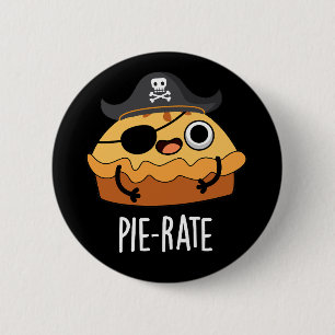 Pie-rate Funny Pirate Pie Pun Dark BG 6 Cm Round Badge