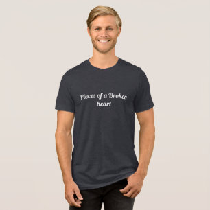 "Pieces of a broken heart" Tri-Blend Shirt
