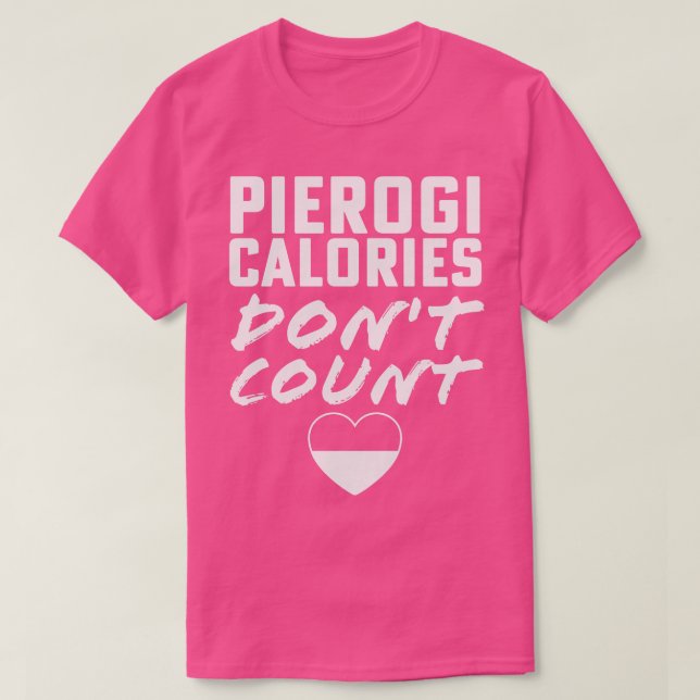 Pierogi Calories Dont Count Polish Dyngus Day T-Shirt (Design Front)