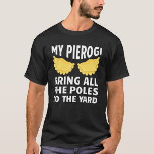 Pierogi For Men Women Kids Pierogi Polish Food 2 T-Shirt