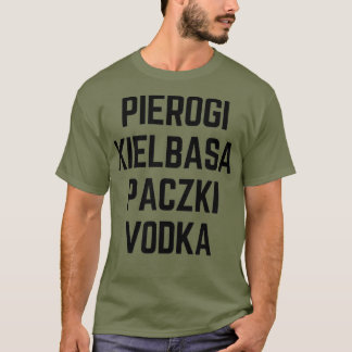 Pierogi Kielbasa Paczki Vodka T-Shirt