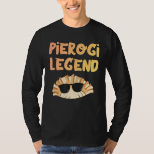 Pierogi Legend Cool Poland Polish Pierogi Food Dum T-Shirt