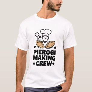 Pierogi Making Crew - Fun Chef Design T-Shirt