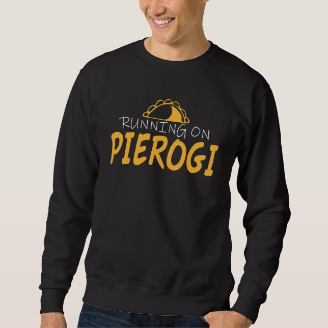 Pierogi Saying Pirogge Polish Pierogis Sweatshirt (Front)