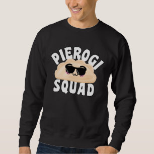 Pierogi Squad  Polish Food Pierogi Sweatshirt