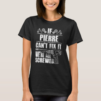 Pierre  Name Fix It Funny Birthday Personalised Da T-Shirt