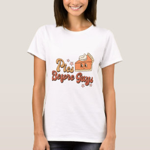 Pies Before Guys Fall Thanksgiving Pumpkin Pie Fun T-Shirt
