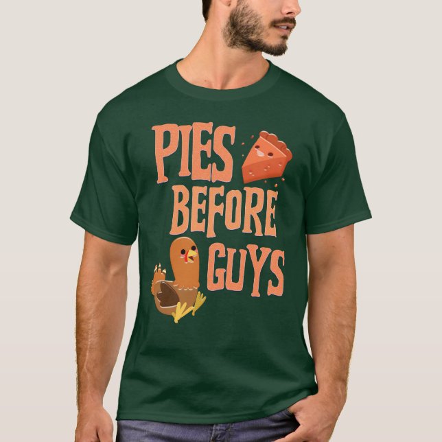 Pies Before Guys Funny Thanksgiving Dinner  T-Shirt (Front)