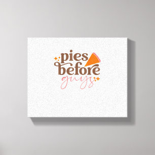 Pies Before Guys Girls Kids Toddler Thanksgiving  Canvas Print