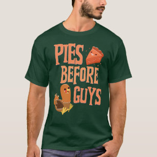Pies Before Guys Pie Lover Thanksgiving Fun  T-Shirt