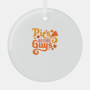 Pies before Guys Shirt Funny Thanksgiving Women Gi Glass Tree Decoration