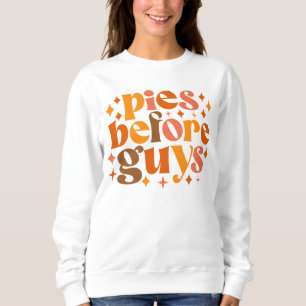 Pies Before Guys Sweatshirt
