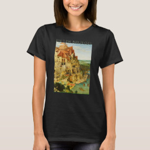 Pieter Bruegel The Elder - The Great Tower of Babe T-Shirt