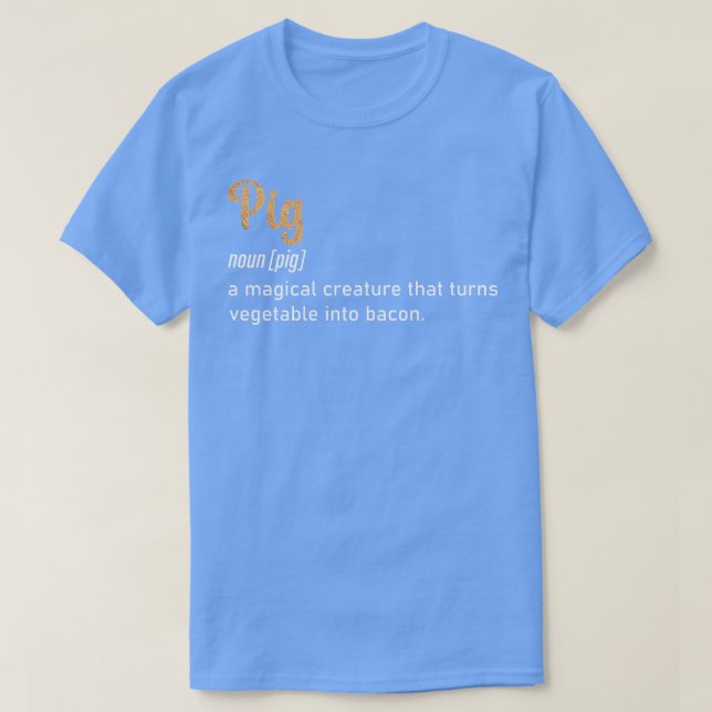 Pig A Magical Creature That Turns Vegetable Into B T-Shirt (Design Front)