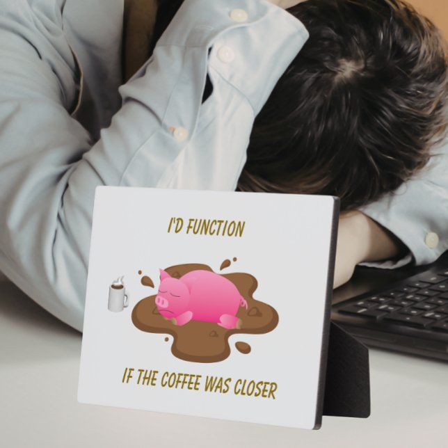 Pig Coffee Humor| I’d Function If Coffee Was Close Plaque (Creator Uploaded)