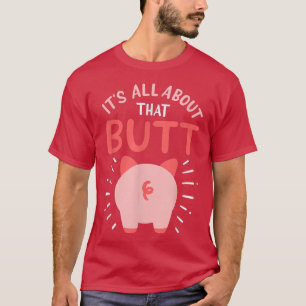 Pig Farmer Pig Show That Butt  T-Shirt
