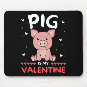 Pig For Valentine's Day Cute Animals Pig Is My Val Mouse Pad