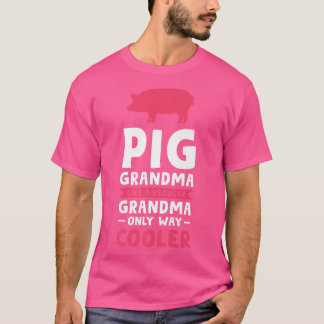 Pig grandma like a regular grandma only way cooler T-Shirt