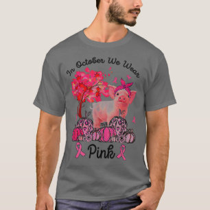 Pig In October We Wear Pink Autumn Fall Breast Can T-Shirt