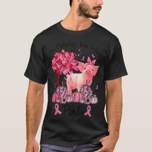 Pig In October We Wear Pink Breast Cancer Awarenes T-Shirt