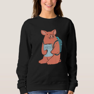 Pig In School Math Class Sweatshirt