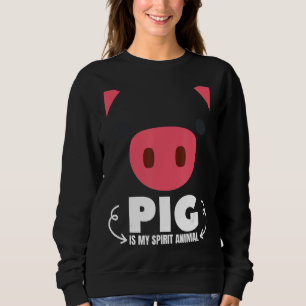 Pig Is My Spirit Animal  Pigs  Boys Girls Birthday Sweatshirt