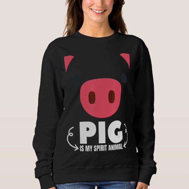 Pig Is My Spirit Animal  Pigs  Boys Girls Birthday Sweatshirt (Front)