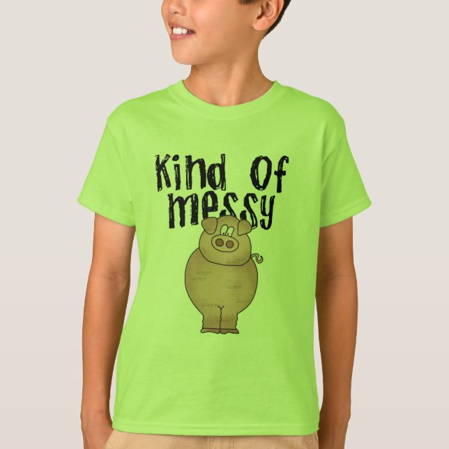 Pig Kind of Messy TShirts and Gifts (Front)