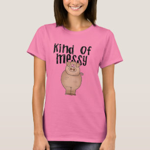 Pig Kind of Messy TShirts and Gifts
