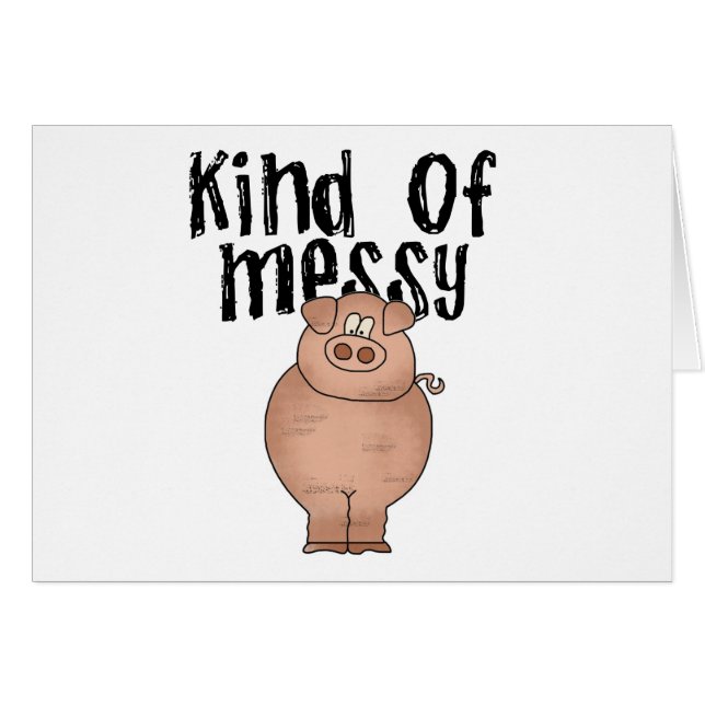 Pig Kind of Messy TShirts and Gifts (Front Horizontal)