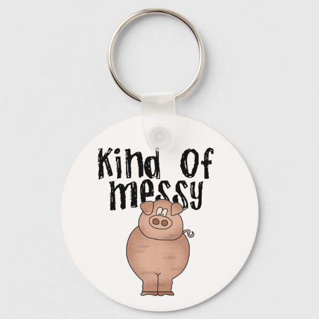 Pig Kind of Messy TShirts and Gifts Key Ring (Front)