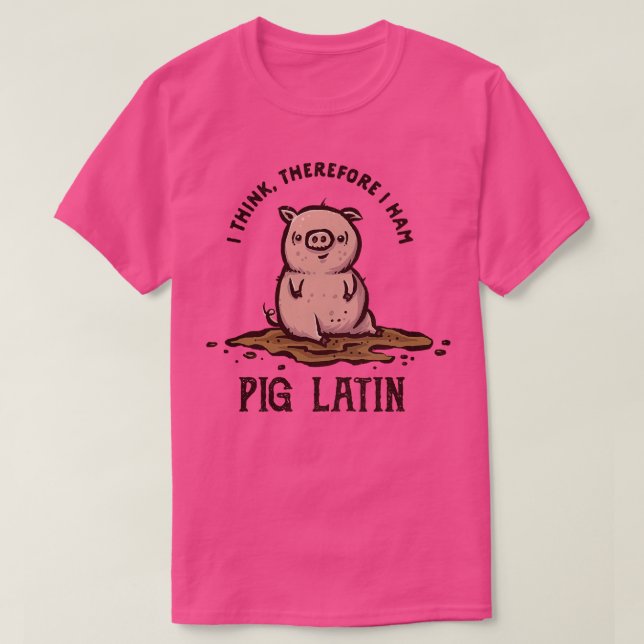 Pig Latin T-Shirt (Design Front)