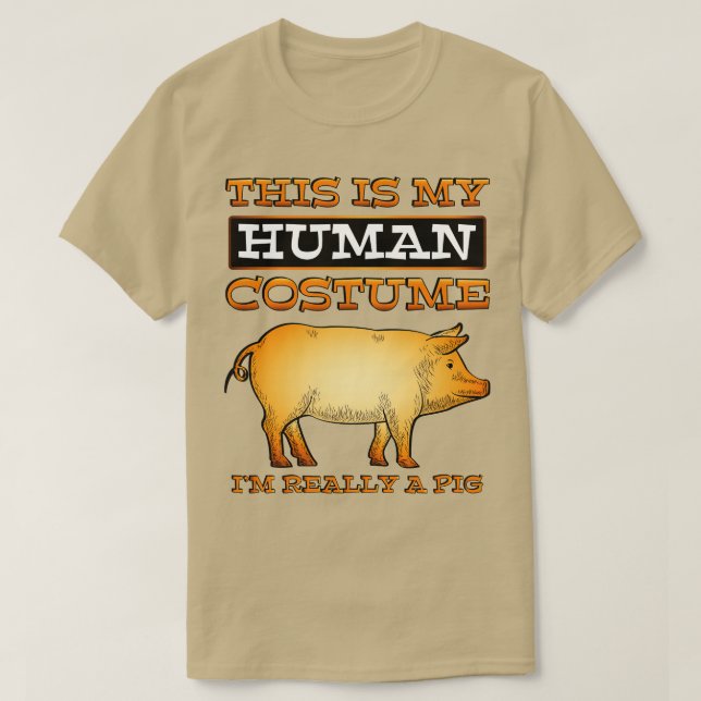 Pig Lover Gift This Is My Human Costume Im Really  T-Shirt (Design Front)