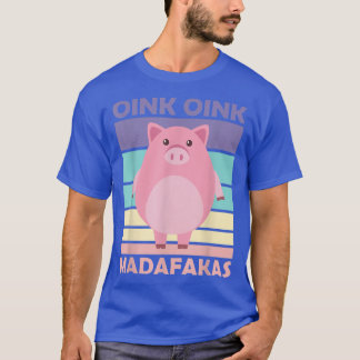 Pig Oink Oink Madafakas Pig Piglet 4593 T-Shirt