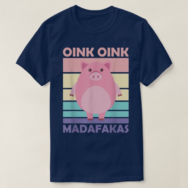 Pig Oink Oink Madafakas Pig Piglet  T-Shirt (Design Front)