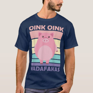 Pig Oink Oink Madafakas Pig Piglet  T-Shirt